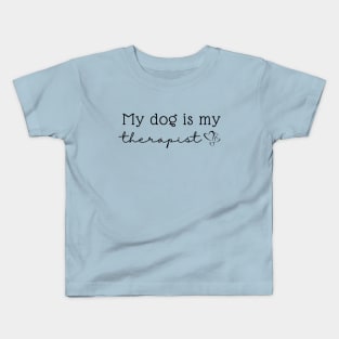 My Dog is My Therapist Kids T-Shirt